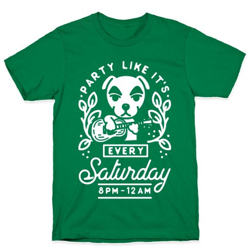 Party Like It's Every Saturday 8pm-12am KK Slider T-Shirt